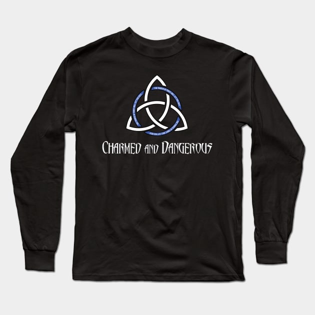 Charmed and Dangerous Long Sleeve T-Shirt by DreamStatic